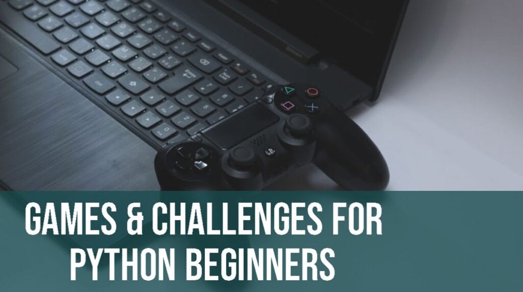 Games and Challenges for Python Beginners