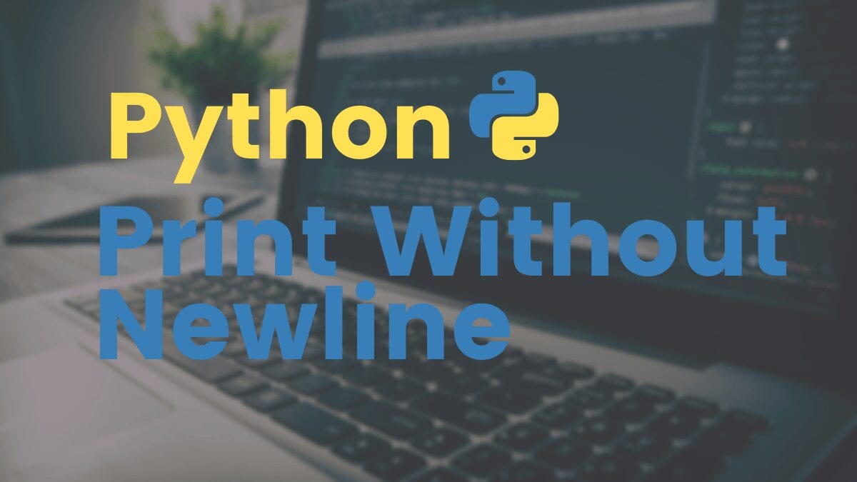 Python Print Without Newline: Step-By-Step Guide | Career Karma