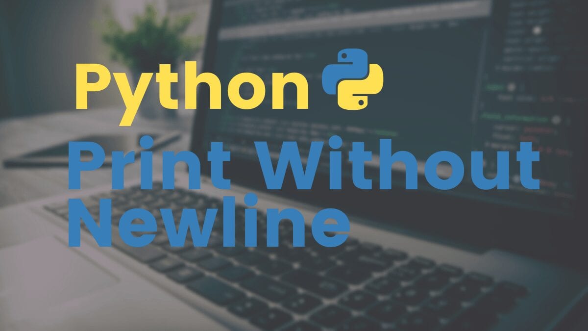 Python Print Without Newline Step By Step Guide Career Karma