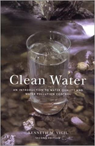 Clean Water An Introduction To Water Quality And Water Kenneth Vigil