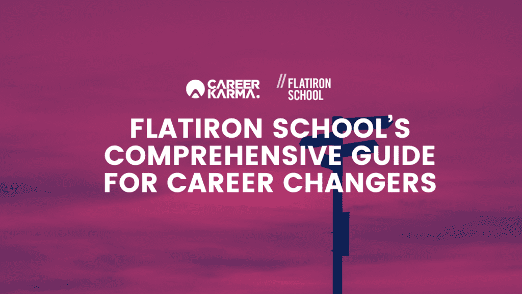 Flatiron School’s Comprehensive Guide for Career Changers CK